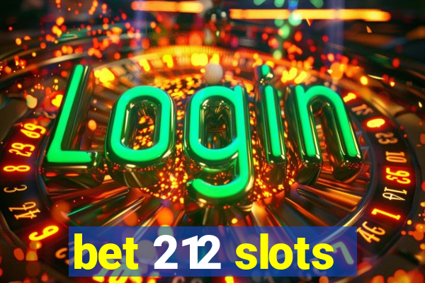 bet 212 slots